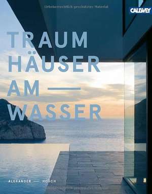 Traumhäuser am Wasser de Alexander Hosch