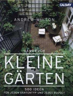 Handbuch Kleine Gärten de Andrew Wilson