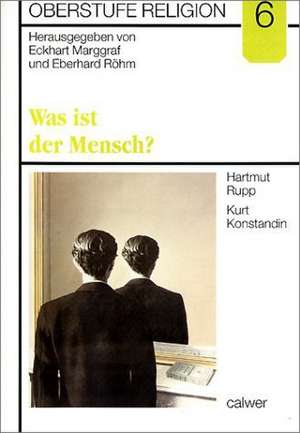 Oberstufe Religion 6. Was ist der Mensch? Schülerheft de Eckhart Marggraf