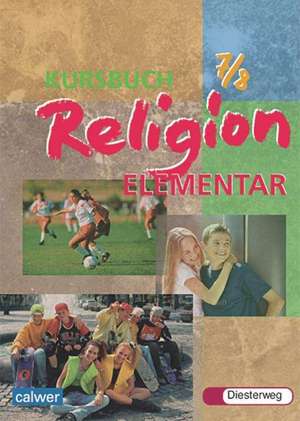 Kursbuch Religion Elementar 7/8. Schülerbuch. Für alle Länder außer Bayern und Saarland