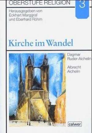 Oberstufe Religion 3. Kirche im Wandel. Schülerheft de Eckhart Marggraf