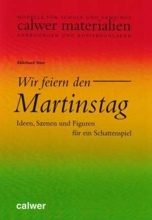 Wir feiern den Martinstag de Ekkehard Stier