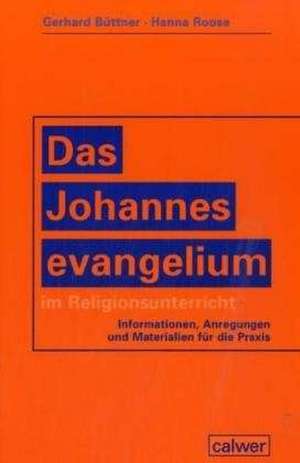 Das Johannesevangelium im Religionsunterricht de Gerhard Büttner