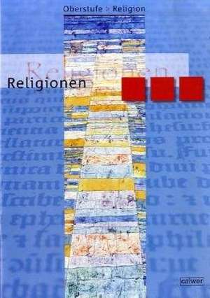 Oberstufe Religion. Religionen. Schülerheft