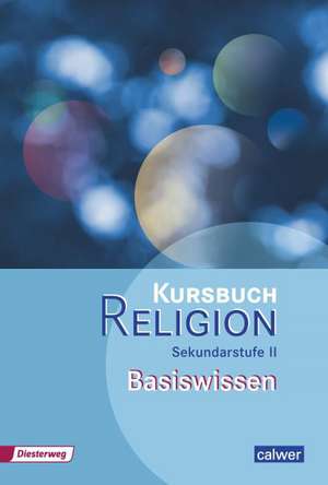 Kursbuch Religion Sekundarstufe II Basiswissen de Veit-Jacobus Dieterich