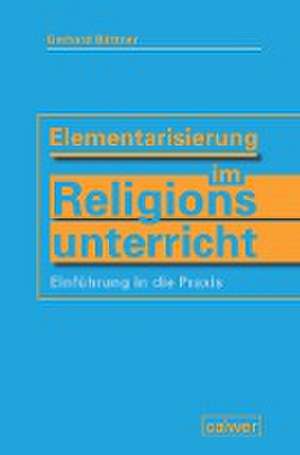 Elementarisierung im Religionsunterricht de Gerhard Büttner