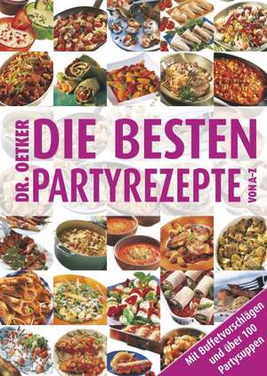 Die besten Partyrezepte von A - Z de Dr. Oetker