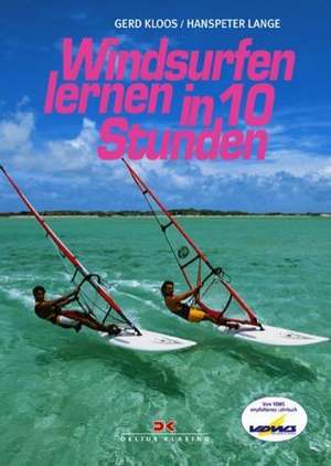 Windsurfen lernen in 10 Stunden de Gerd Kloos