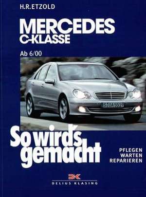 So wird's gemacht: Mercedes C-Klasse von 6/00 bis 3/07 de Hans-Rüdiger Etzold