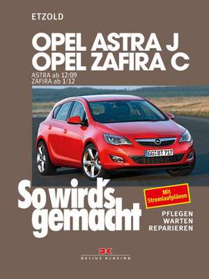 Opel Astra J ab 12/09 Opel Zafira C ab 1/12 de Rüdiger Etzold