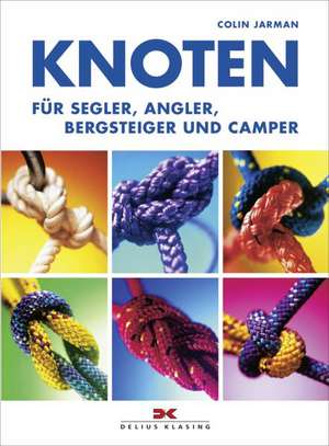 Knoten für Segler, Angler, Bergsteiger und Camper de Colin Jarman