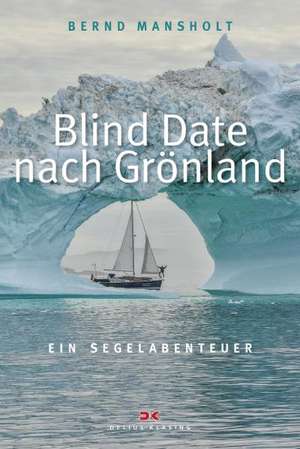 Blind Date nach Grönland de Bernd Mansholt