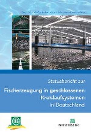 Statusbericht zur Fischerzeugung in geschlossenen Kreislaufsystemen in Deutschland de Birgit Schmidt-Puckhaber