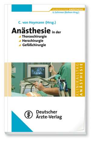 Anästhesie in der Thorax-, Herz- und Gefäßchirurgie de Christian von Heymann