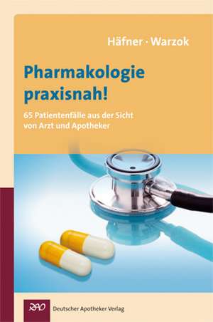 Pharmakologie praxisnah! de Almuth Häfner