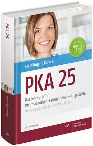 PKA 25. Das Lehrbuch für Pharmazeutisch-kaufmännische Angestellte de Reinhild Berger