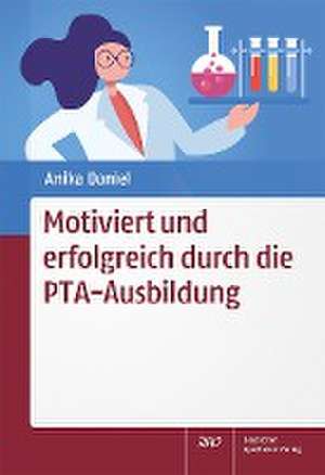 Motiviert und erfolgreich durch die PTA-Ausbildung de Anika Daniel