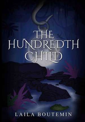 The Hundredth Child de Laila Boutemin