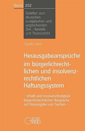 Herausgabeansprüche im bürgerlichrechtlichen und insolvenzrechtlichen Haftungssystem de Claudia Apel