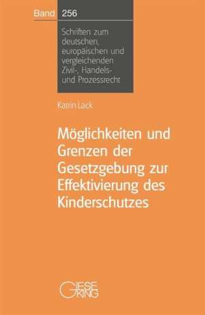 Möglichkeiten und Grenzen der Gesetzgebung zur Effektivierung des Kinderschutzes de Lack Katrin