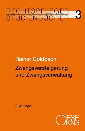 Zwangsversteigerung und Zwangsverwaltung de Rainer Goldbach