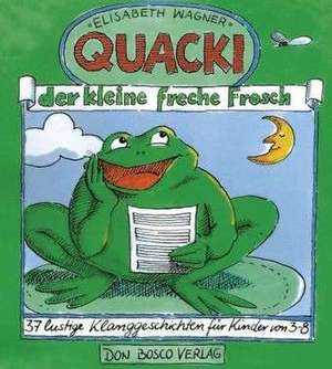 Quacki, der kleine, freche Frosch de Felix Weinold