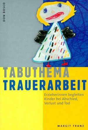 Tabuthema Trauerarbeit de Margit Franz