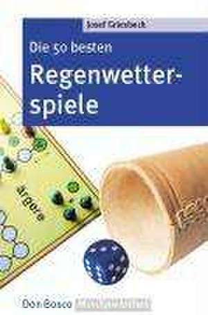 Die 50 besten Regenwetterspiele de Josef Griesbeck