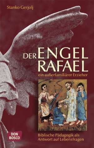 Der Engel Rafael - ein außerfamiliärer Erzieher de Stanko Gerjolj