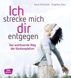 Ich strecke mich dir entgegen de Angelika Sterr