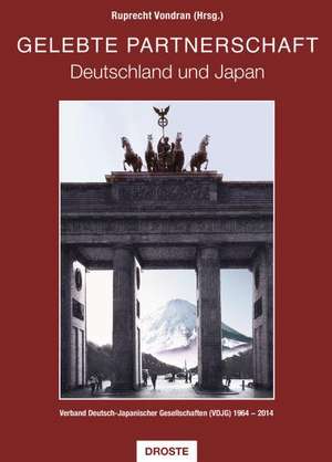 Gelebte Partnerschaft - Deutschland und Japan de Ruprecht Vondran