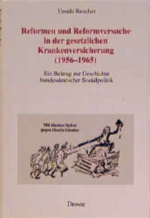 Reformen und Reformversuche in der gesetzlichen Krankenversicherung (1956-1965) de Ursula Reucher