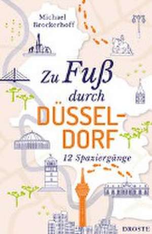 Zu Fuß durch Düsseldorf de Michael Brockerhoff