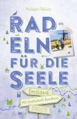 Emsland. Mit Grafschaft Bentheim. Radeln für die Seele de Michael Peters