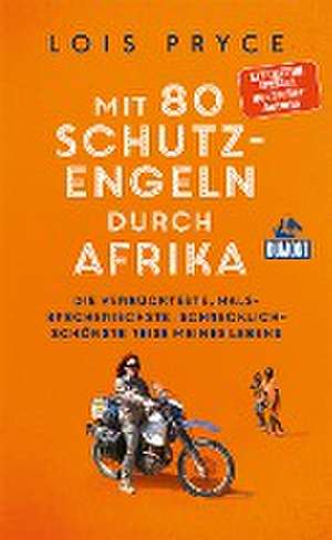 Mit 80 Schutzengeln durch Afrika de Lois Pryce