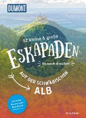 52 kleine & große Eskapaden auf der Schwäbischen Alb de Sinja Stiefel