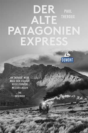 Der alte Patagonien-Express (DuMont Reiseabenteuer) de Paul Theroux