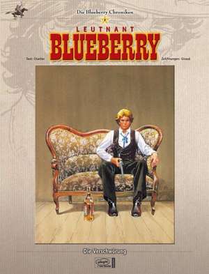 Blueberry Chroniken 08. Die Verschwörung de Jean-Michel Charlier