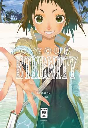 To Your Eternity 06 de Yoshitoki Oima