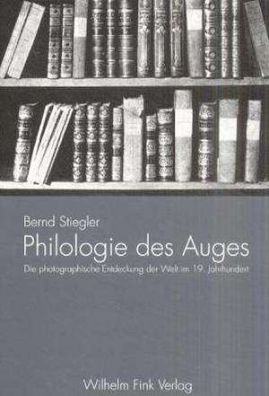 Philologie des Auges de Bernd Stiegler