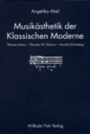 Musikästhetik der Klassischen Moderne de Angelika Abel