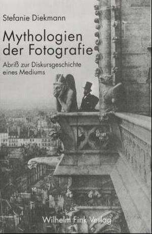 Mythologien der Fotografie de Stefanie Diekmann