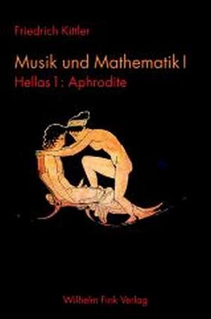 Musik und Mathematik 1 de Friedrich Kittler