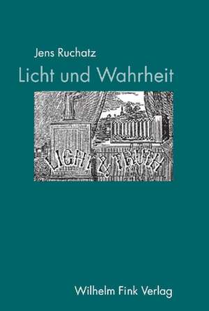 Licht und Wahrheit de Jens Ruchatz