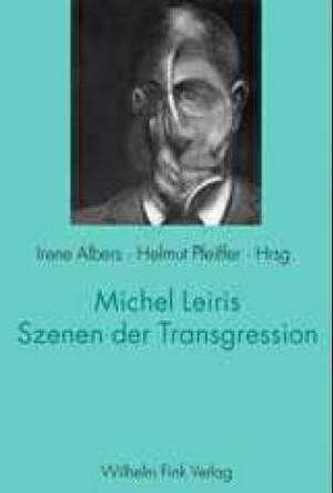 Michel Leiris - Szenen der Transgression de Irene Albers