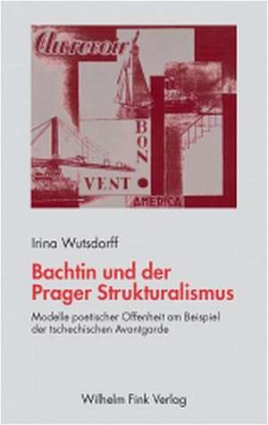 Bachtin und der Prager Strukturalismus de Irina Wutsdorff