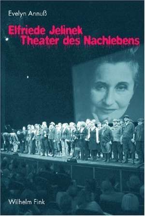 Elfriede Jelinek - Theater des Nachtlebens de Evelyn Annuß