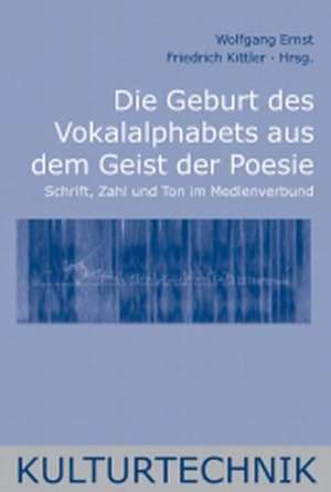 Die Geburt des Vokalalphabets aus dem Geist der Poesie de Wolfgang Ernst