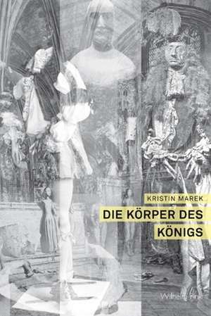 Die Körper des Königs de Kristin Marek