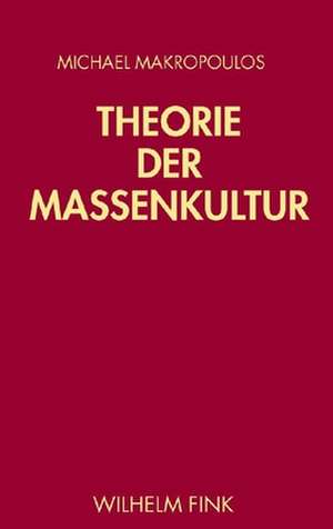 Theorie der Massenkultur de Michael Makropoulos